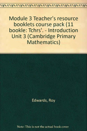 Beispielbild fr Module 3 Teacher's resource booklets course pack (11 bookle: Tchrs'. - Introduction Unit 3 (Cambridge Primary Mathematics) zum Verkauf von Stephen White Books