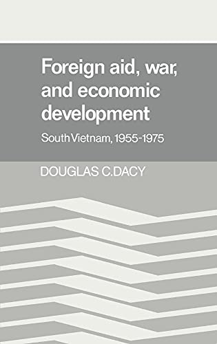 Stock image for Foreign Aid, War, And Economic Development : South Vietnam, 1955 - 1975 for sale by Ridge Road Sight And Sound