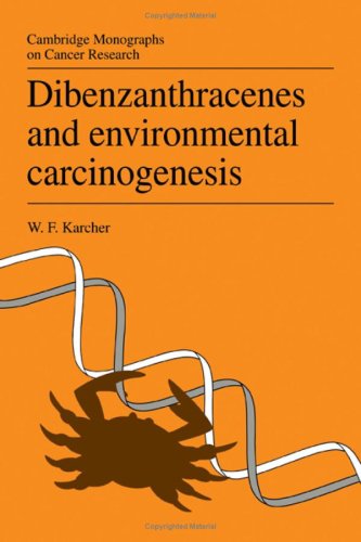 Dibenzanthracenes and Environmental Carcinogenesis. [Cambridge Monographs on Cancer Research]