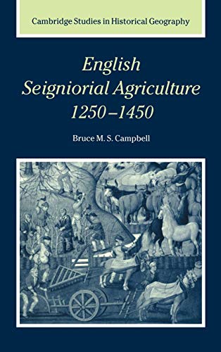 Beispielbild fr English Seigniorial Agriculture, 1250?1450: 31 (Cambridge Studies in Historical Geography, Series Number 31) zum Verkauf von Allen's Bookshop