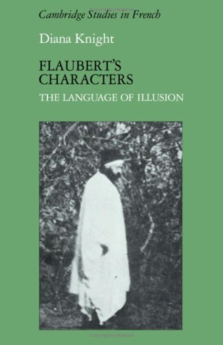 Flaubert's Characters The Language of Illusion