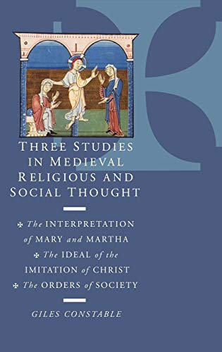 Beispielbild fr Three Studies in Medieval Religious and Social Thought : The Interpretation of Mary and Martha, the Ideal of the Imitation of Christ, the Orders of Society zum Verkauf von Better World Books