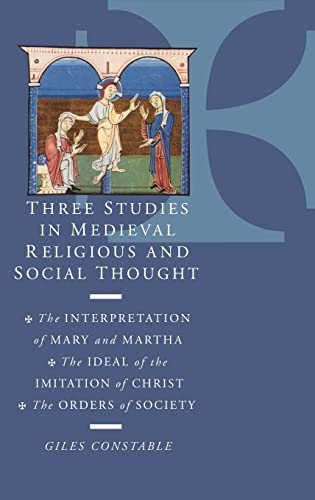 Imagen de archivo de Three Studies in Medieval Religious and Social Thought : The Interpretation of Mary and Martha, the Ideal of the Imitation of Christ, the Orders of Society a la venta por Better World Books: West