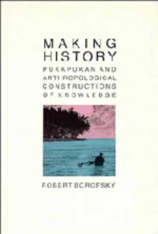 Imagen de archivo de Making History : Pukapukan and Anthropological Constructions of Knowledge a la venta por Better World Books