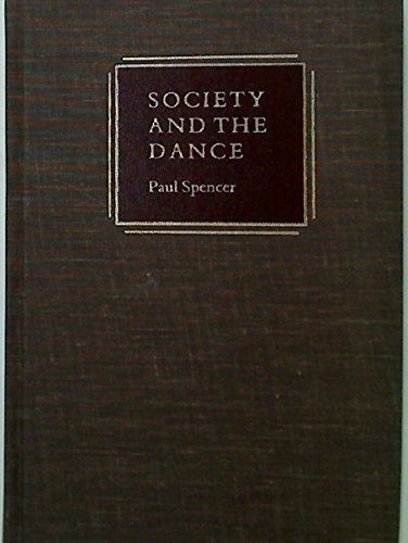 Stock image for Society and the Dance : The Social Anthropology of Process and Performance for sale by Better World Books
