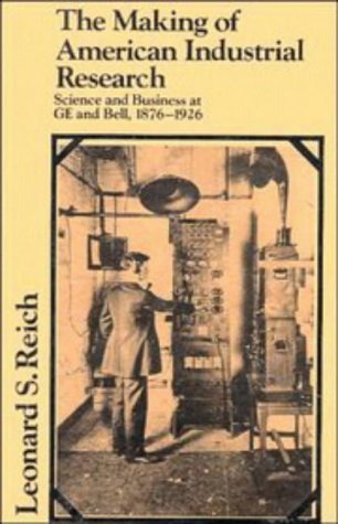 Imagen de archivo de The Making of American Industrial Research: Science and Business at GE and Bell, 1876?1926 (Studies in Economic History and Policy: USA in the Twentieth Century) a la venta por Small World Books
