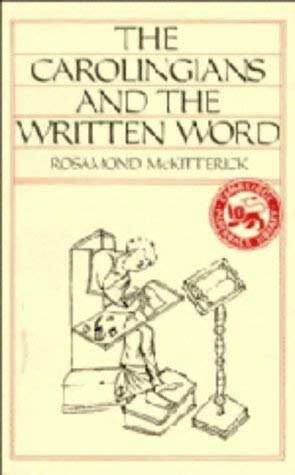 The Carolingians and the Written Word. - McKitterick, Rosamond