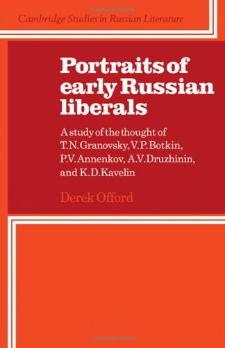 Stock image for Portraits of Early Russian Liberals: A Study of the Thought of T. N. Granovsky, V. P. Botkin, P. V. Annenkov, A. V. Druzhinin, and K. D. Kavelin for sale by ThriftBooks-Atlanta