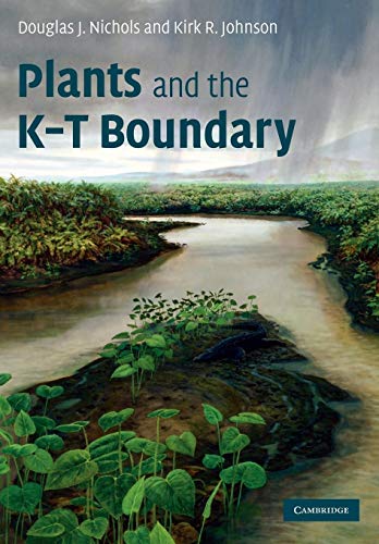 Plants and the K-T Boundary (9780521305631) by Nichols, Douglas J.; Johnson, Kirk R.