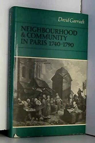 Stock image for Neighbourhood and Community in Paris, 1740-1790 for sale by Better World Books