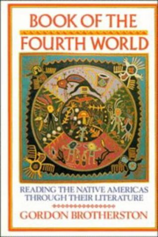 Stock image for The Book of the Fourth World : Reading the Native Americas Through Their Literature for sale by Better World Books Ltd
