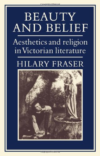 Stock image for Beauty and Belief : Aesthetics and Religion in Victorian Literature for sale by Better World Books