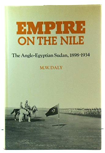 Beispielbild fr Empire on the Nile: The Anglo-Egyptian Sudan, 1898-1934 zum Verkauf von Second Story Books, ABAA