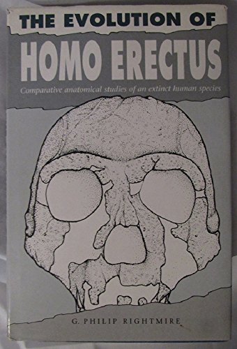 Stock image for The Evolution of "Homo Erectus" : Comparative Anatomical Studies of an Extinct Human Species for sale by Better World Books