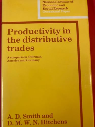 Productivity in the Distributive Trades: A Comparison of Britain, America and Germany (National Institute of Economic and Social Research Occasional Papers) (9780521309233) by Smith, Anthony Douglas; Hitchens, D. M. W. N.