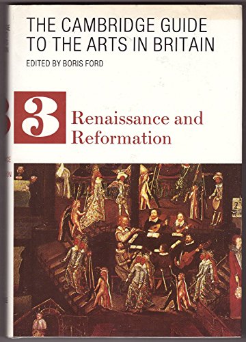 Imagen de archivo de THE CAMBRIDGE GUIDE TO THE ARTS IN BRITAIN.: RENAISSANCE AND REFORMATION. a la venta por AwesomeBooks