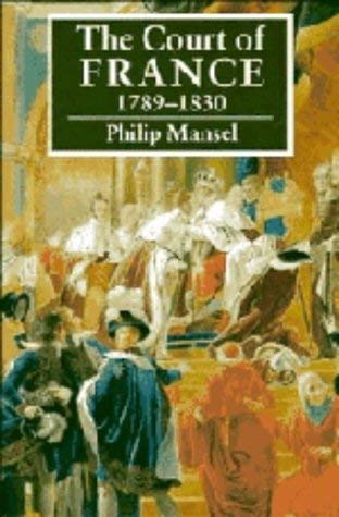 9780521309950: The Court of France 1789–1830