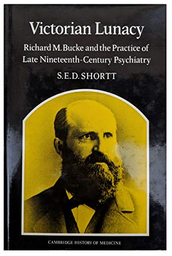 Victorian Lunacy: Richard M. Bucke and the Practice of Late Nineteenth-Century Psychiatry