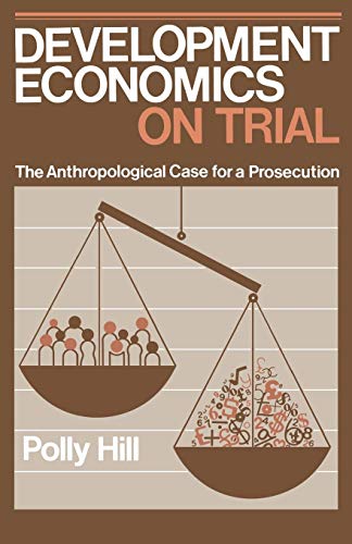 9780521310963: Development Economics on Trial Paperback: The Anthropological Case for a Prosecution