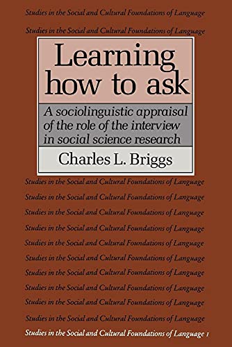 Stock image for Learning How to Ask: A Sociolinguistic Appraisal of the Role of the Interview in Social Science Research for sale by Chiron Media