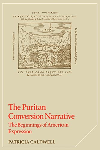 9780521311472: The Puritan Conversion Narrative: The Beginnings of American Expression: 4 (Cambridge Studies in American Literature and Culture, Series Number 4)