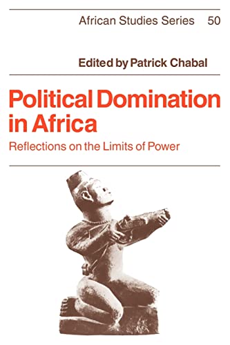 Imagen de archivo de Political Domination in Africa: Reflections on the Limits of Power.; (African Studies, No. 50) a la venta por J. HOOD, BOOKSELLERS,    ABAA/ILAB