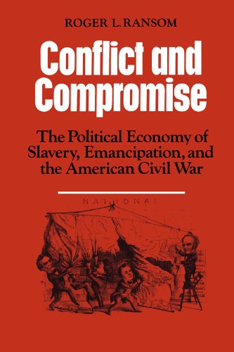 Stock image for Conflict and Compromise: The Political Economy of Slavery, Emancipation and the American Civil War for sale by Firefly Bookstore