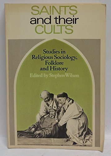 Beispielbild fr Saints and their Cults: Studies in Religious Sociology, Folklore and History zum Verkauf von Wonder Book