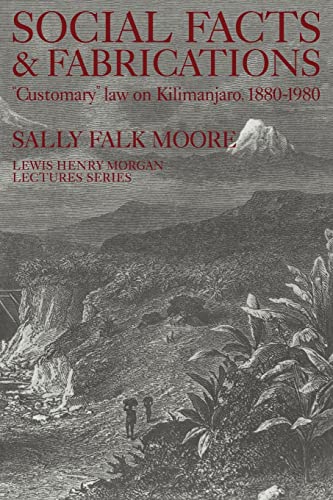 Imagen de archivo de Social Facts and Fabrications: Customary Law on Kilimanjaro, 18801980 (Lewis Henry Morgan Lectures) a la venta por Solr Books
