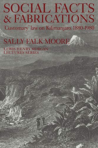 Social Facts & Fabricationss Customary Law on Kilimanjaro 1880-1980