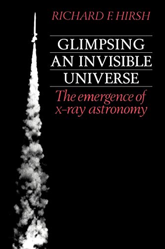 Stock image for Glimpsing an Invisible Universe: The Emergence of X-Ray Astronomy for sale by Chiron Media
