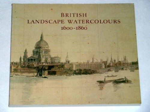 Beispielbild fr British Landscape Watercolours, 1600-1860 zum Verkauf von Better World Books