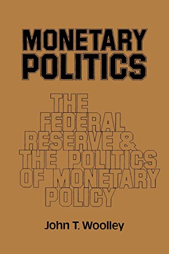 Stock image for Monetary Politics: The Federal Reserve and the Politics of Monetary Policy for sale by More Than Words