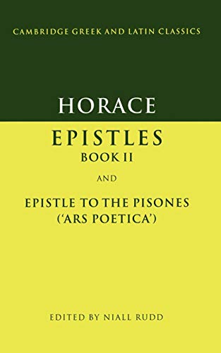 Imagen de archivo de Horace: Epistles Book II and Epistle to the Pisones ('Ars Poetica') (Cambridge Greek and Latin Classics) a la venta por SecondSale