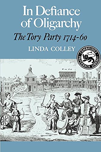 Beispielbild fr In Defiance of Oligarchy: The Tory Party 1714-60 (Cambridge Paperback Library) zum Verkauf von WorldofBooks