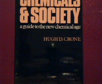 Stock image for Chemicals and Society : A Guide to the New Chemical Age for sale by Better World Books: West