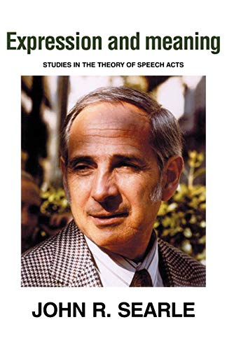 

Expression and Meaning: Studies in the Theory of Speech Acts