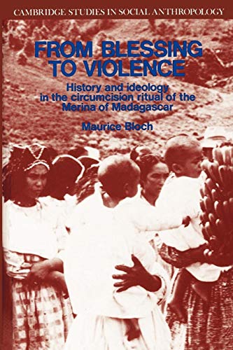 Beispielbild fr From Blessing to Violence: History and Ideology in the Circumcision Ritual of the Merina (Cambridge Studies in Social and Cultural Anthropology, Series Number 61) zum Verkauf von SecondSale