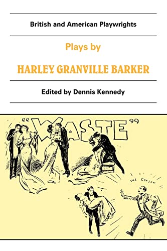 Stock image for Plays by Harley Granville Barker: The Marrying of Ann Leete, The Voysey Inheritance, Waste (British and American Playwrights) for sale by WorldofBooks