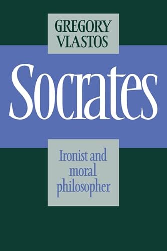 Socrates: Ironist And Moral Philosopher (9780521314503) by Vlastos, Gregory