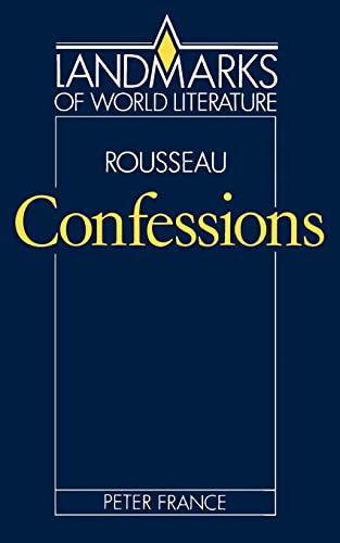 Rousseau: Confessions (Landmarks of World Literature) (9780521315005) by France, Peter