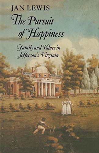 Imagen de archivo de The Pursuit of Happiness: Family and Values in Jefferson's Virginia a la venta por AwesomeBooks