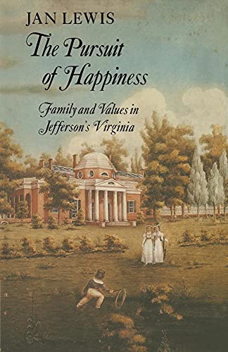 Stock image for The Pursuit of Happiness: Family and Values in Jefferson's Virginia for sale by AwesomeBooks