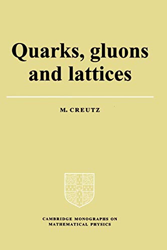Stock image for Quarks, Gluons and Lattices (Cambridge Monographs on Mathematical Physics) for sale by HPB-Red