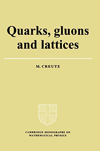 9780521315357: Quarks, Gluons and Lattices (Cambridge Monographs on Mathematical Physics)