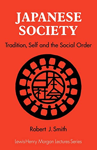 Stock image for Japanese Society: Tradition, Self, and the Social Order (Lewis Henry Morgan Lectures) for sale by Chiron Media