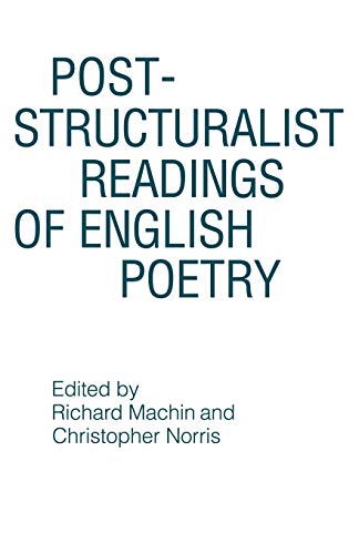 Post-Structuralist Readings of English Poetry. - Machin, Richard and Christopher Norris. (Editors).