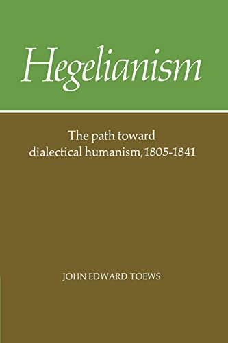 Stock image for Hegelianism: The Path Toward Dialectical Humanism, 18051841 for sale by Blue Vase Books