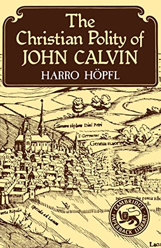 Beispielbild fr The Christian Polity of John Calvin (Cambridge Studies in the History and Theory of Politics) zum Verkauf von Anybook.com