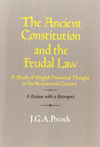 

The Ancient Constitution and the Feudal Law: A Study of English Historical Thought in the Seventeenth Century (Paperback or Softback)